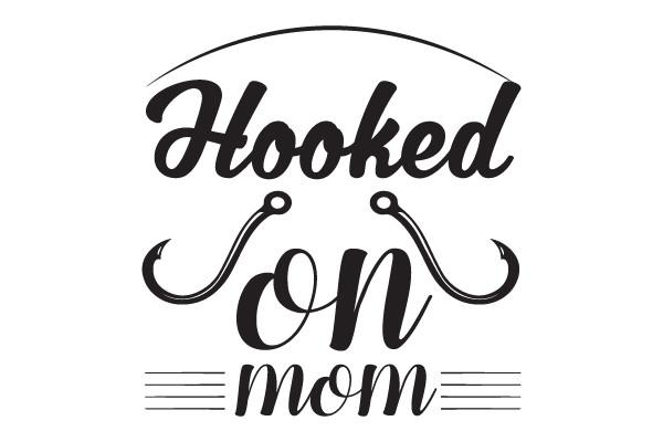 Hooked on Mom Svg