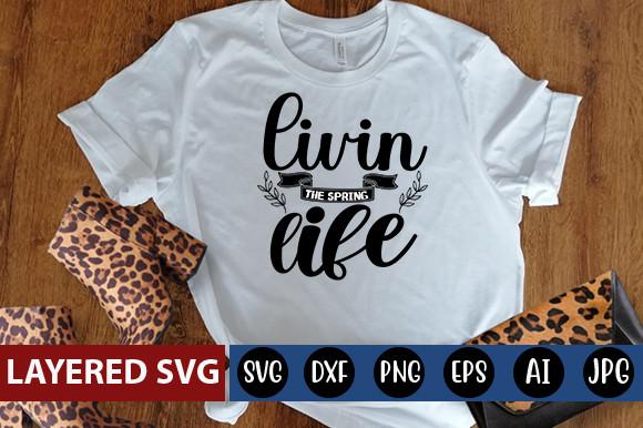 Livin the Spring Life Svg Design