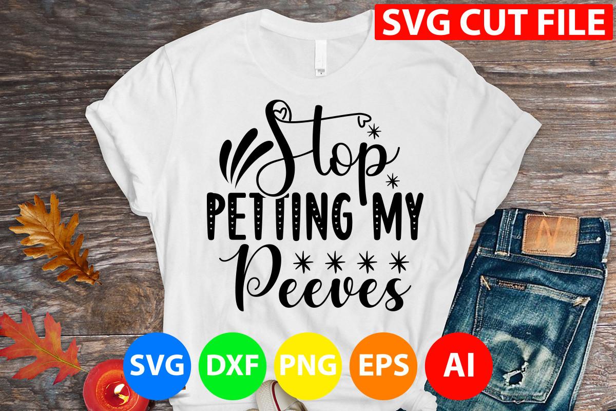 Stop Petting My Peeves Svg Cut File