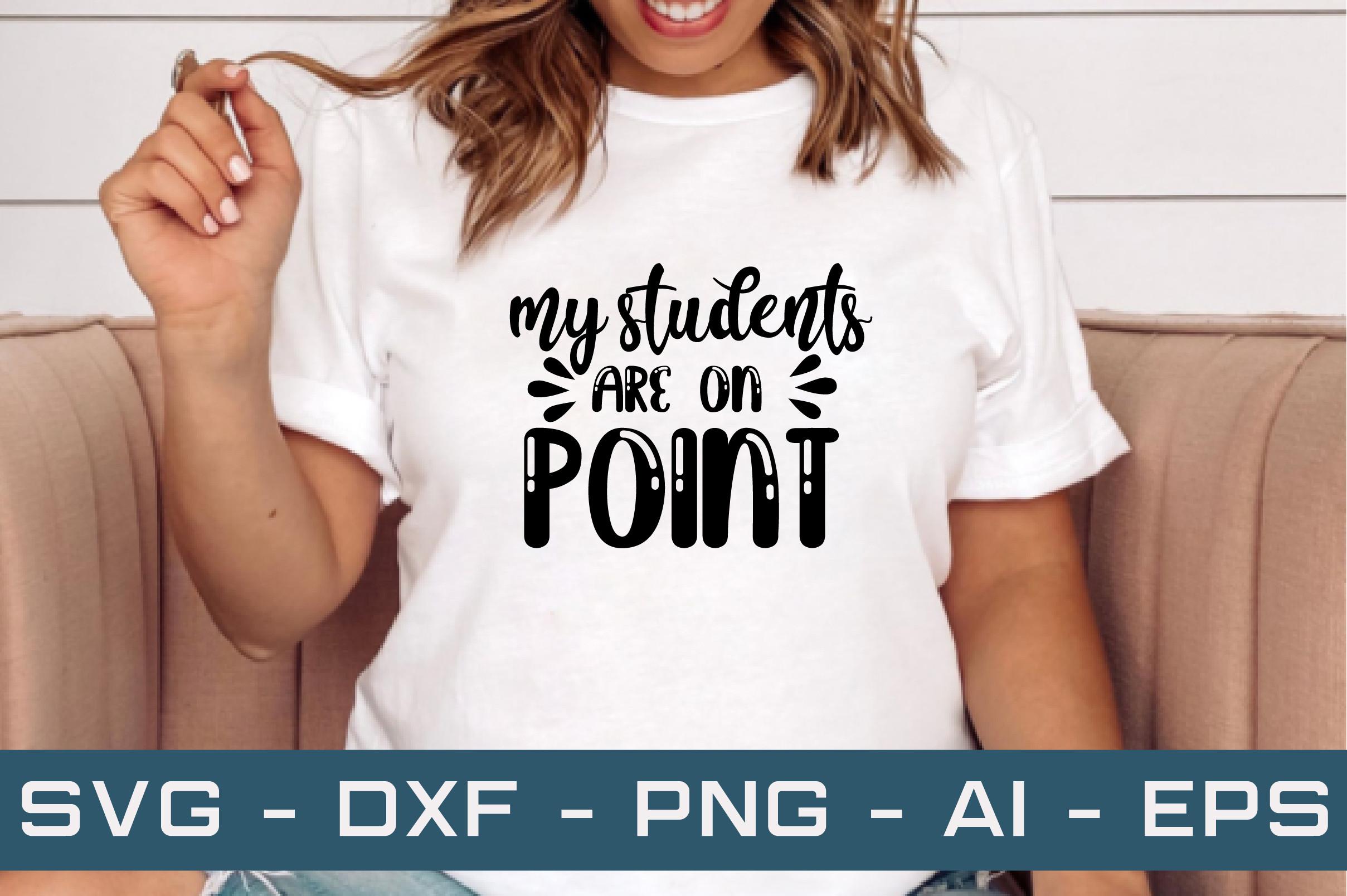 My Students Are on Point Svg Cut Files