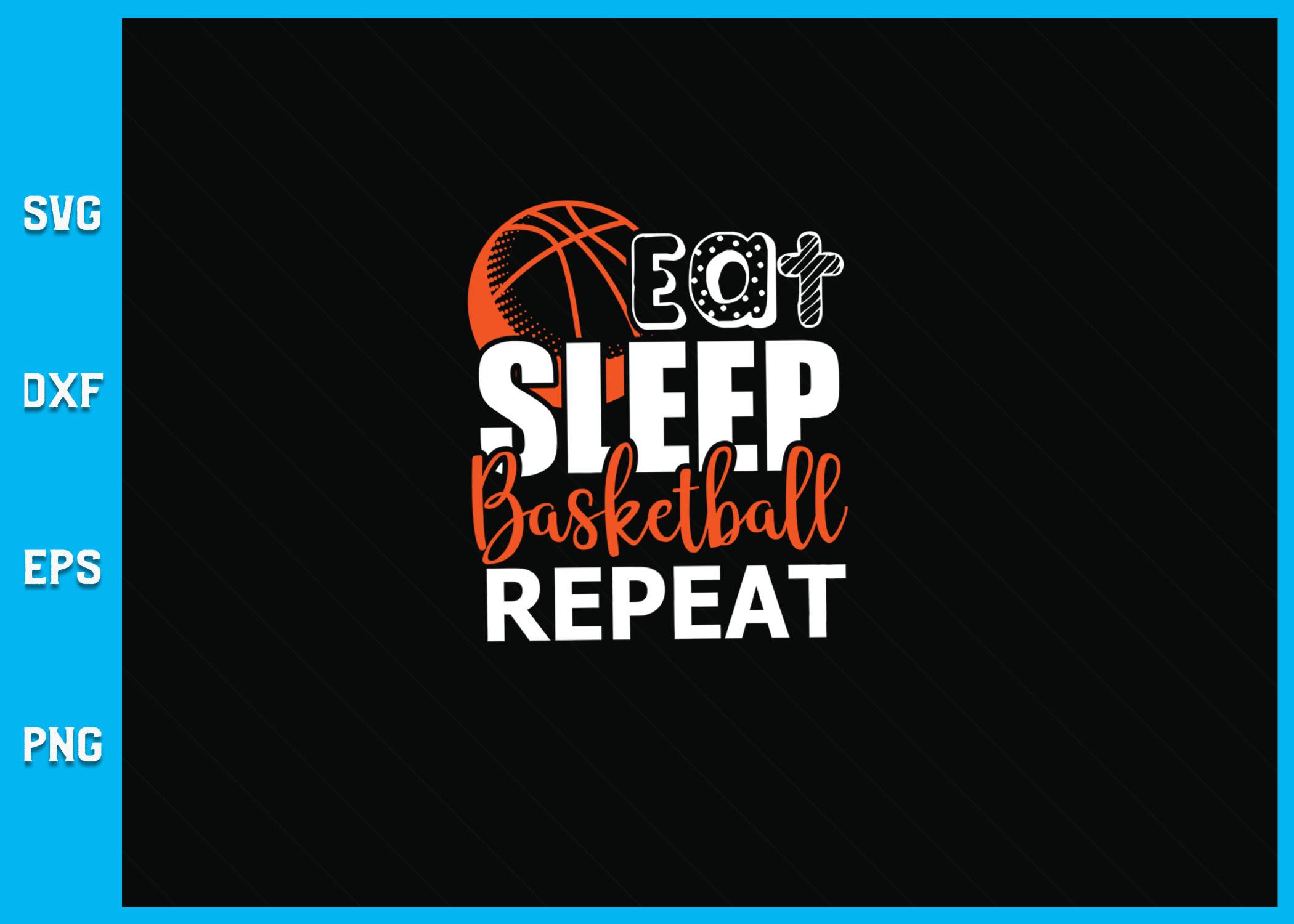 Eat Sleep Basketball Repeat