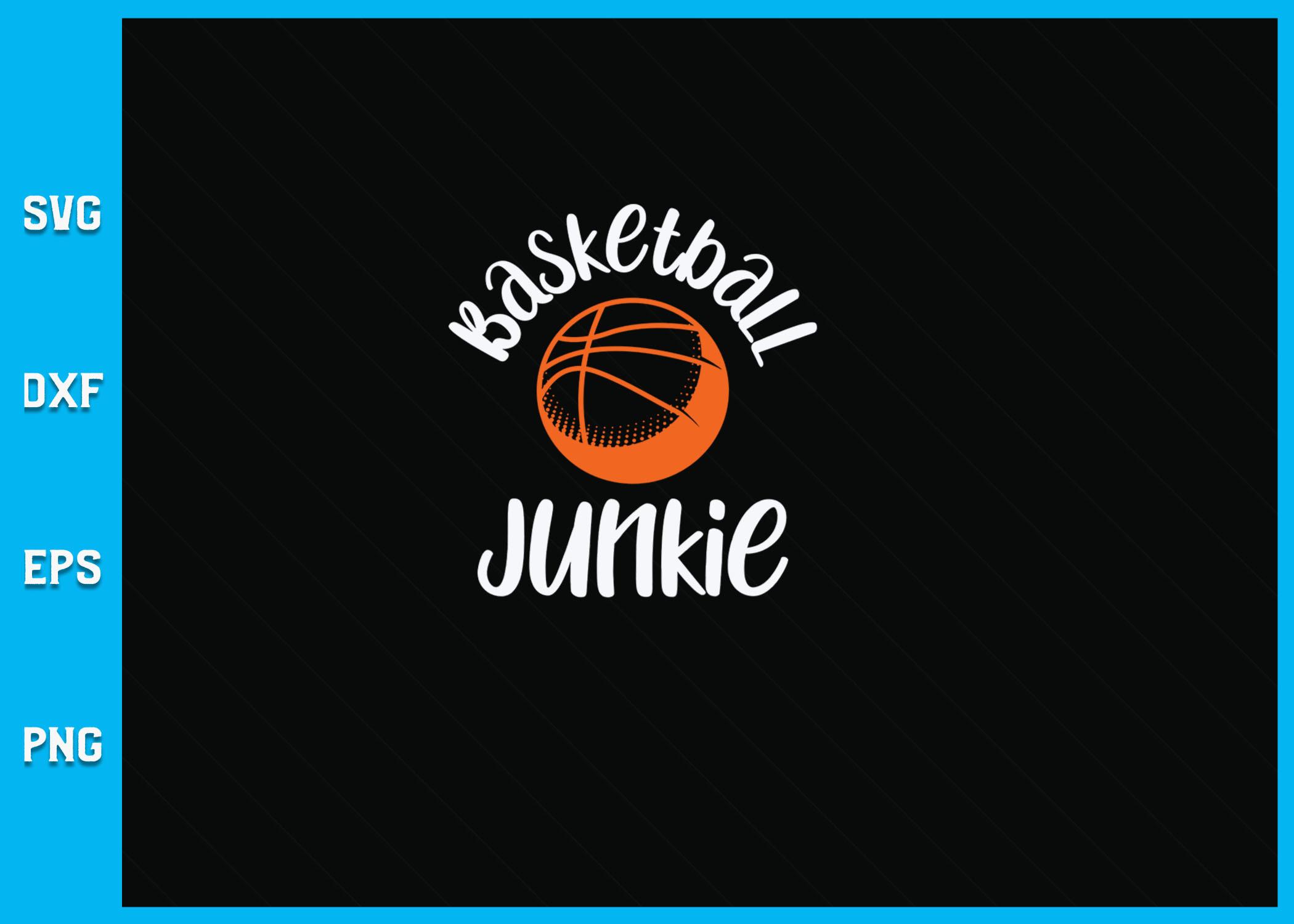 Basketball Junkie SVG File