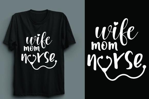 Wife Mom Nurse T Shirt