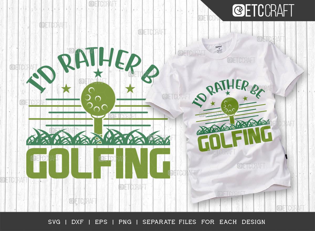 I'd Rather Be Golfing SVG Cut File | Spo