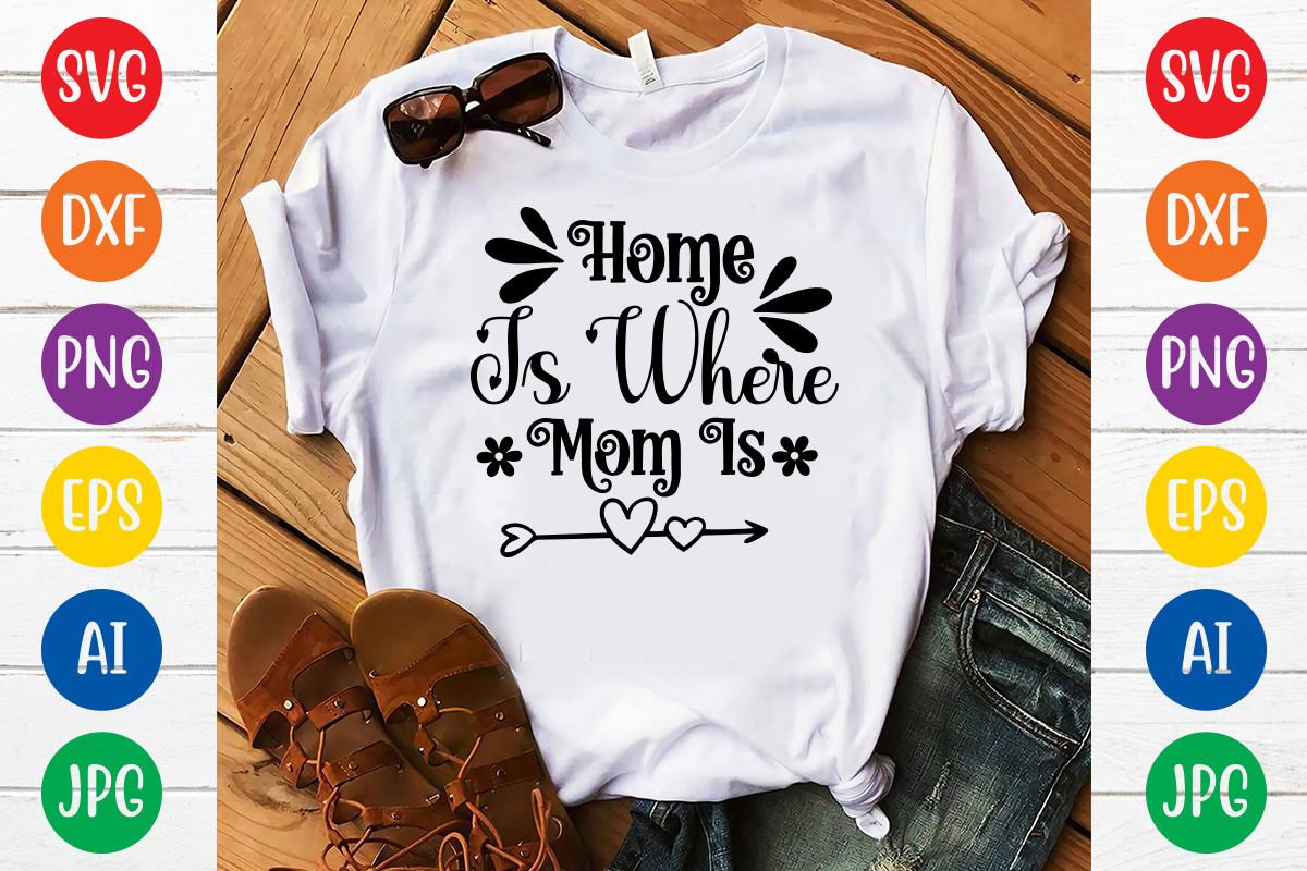 Home is Where Mom is Svg Design