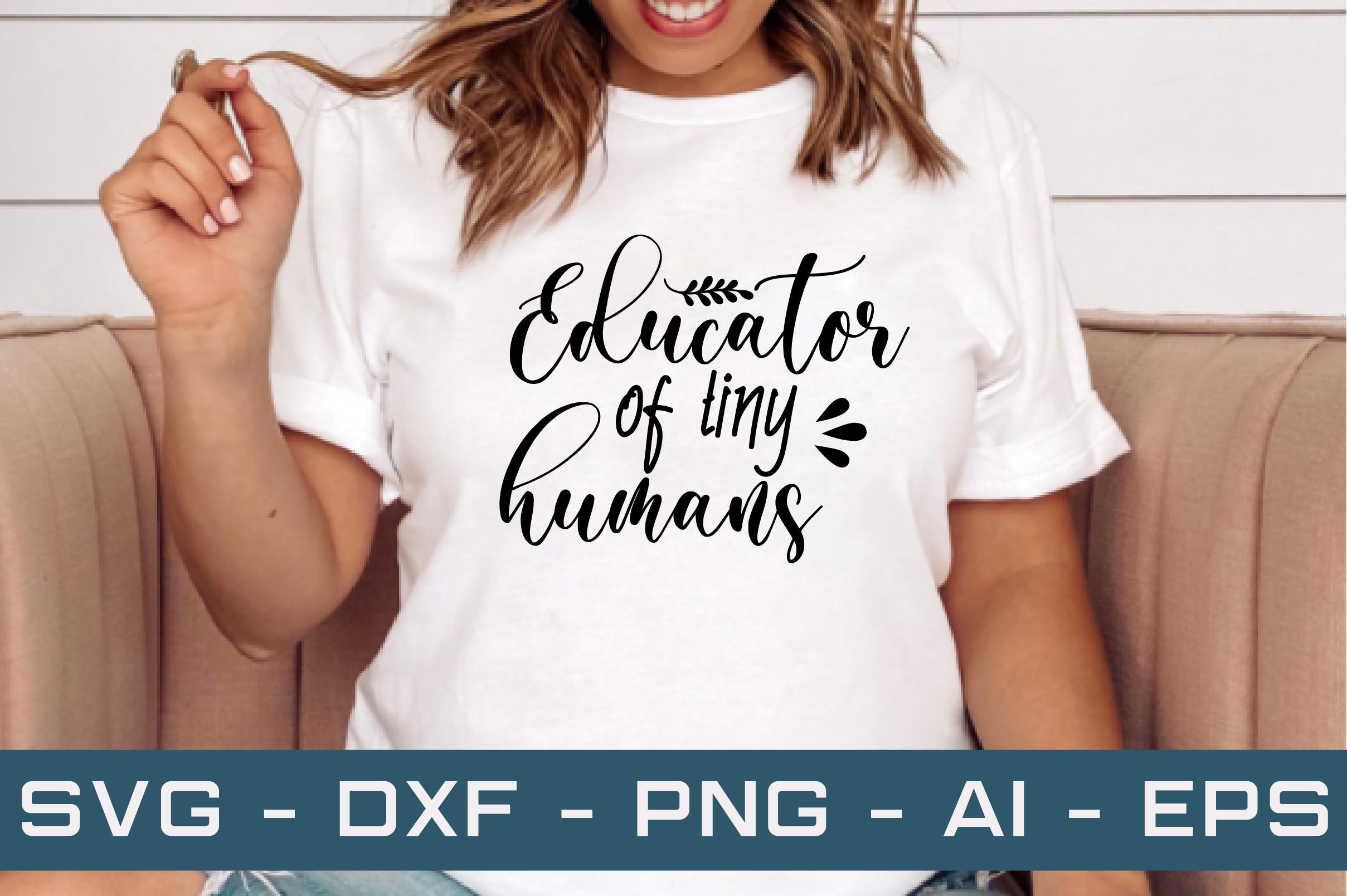 Educator of Tiny Humans Svg Cut Files