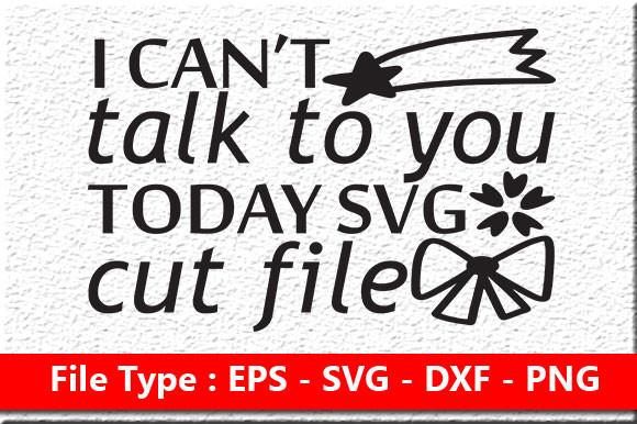 Sassy Svg Design, I Can’t Talk to You to
