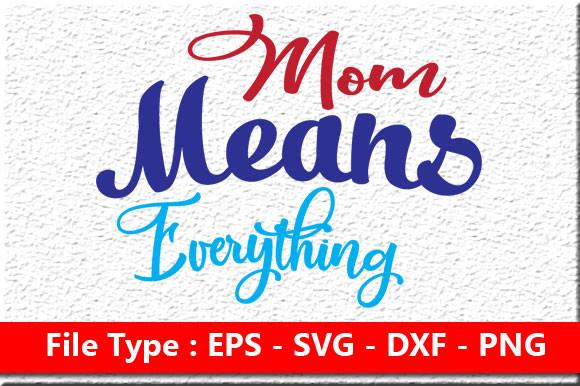 Funny Mom Svg Design, Mom Means Everythi