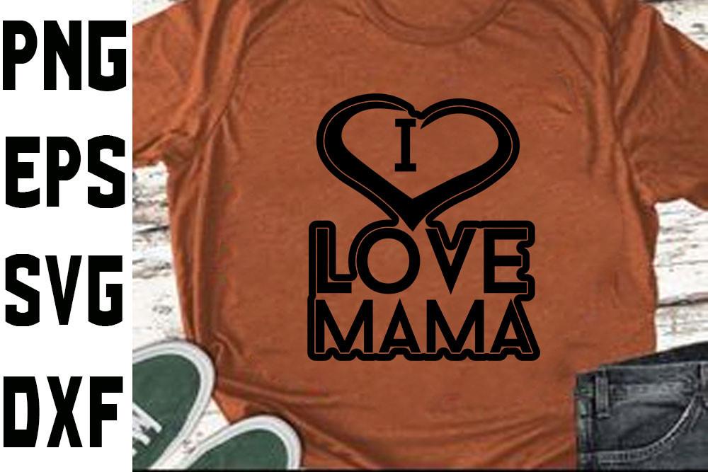Valentine Svg Design, I Love Mama
