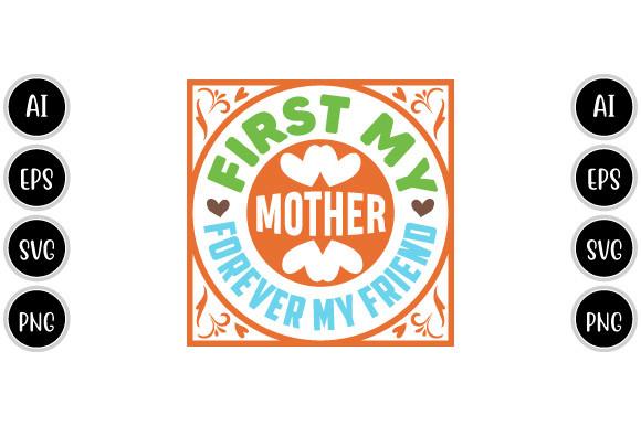 First My Mother Forever My Friend Svg