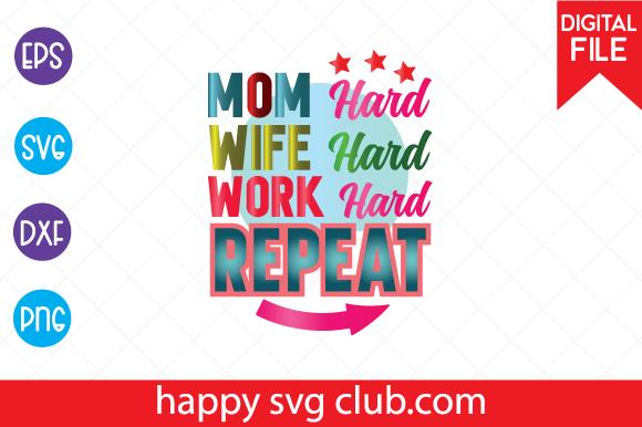Mom Hard Wife Hard Work Hard Repeat