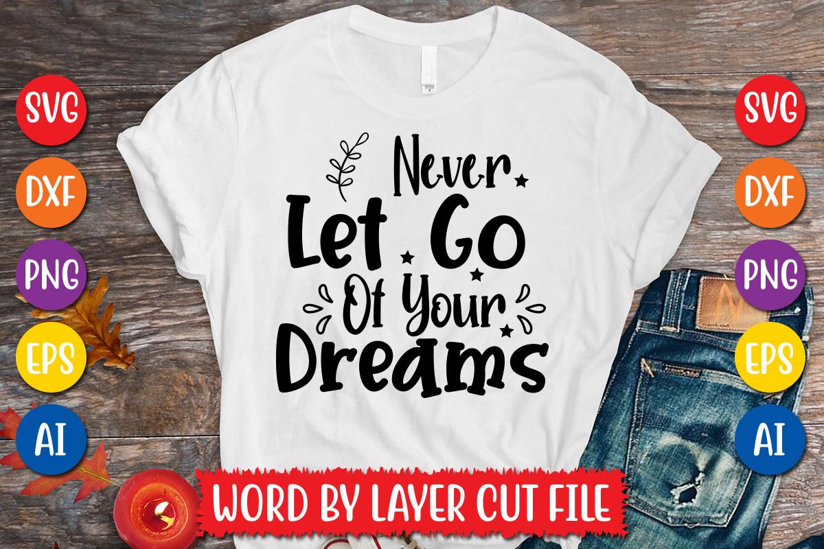 Never Let Go of Your Dreams Svg Design