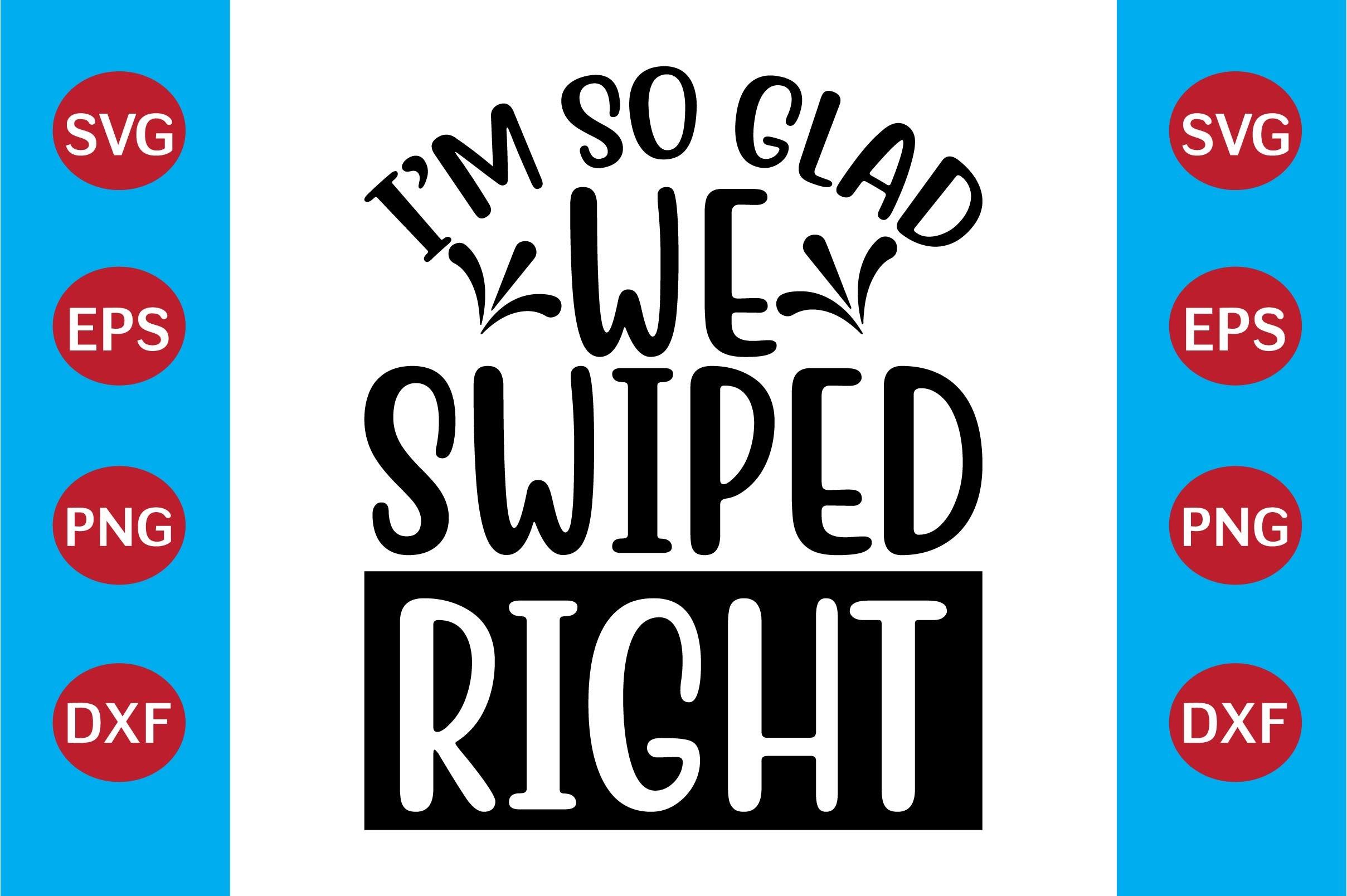 I'm so Glad We Swiped Right