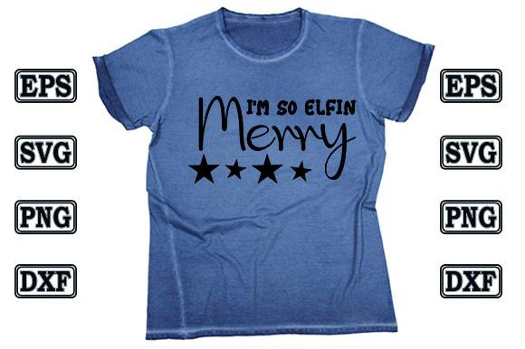 Christmas T Shirt Design, I'm so Elfin M