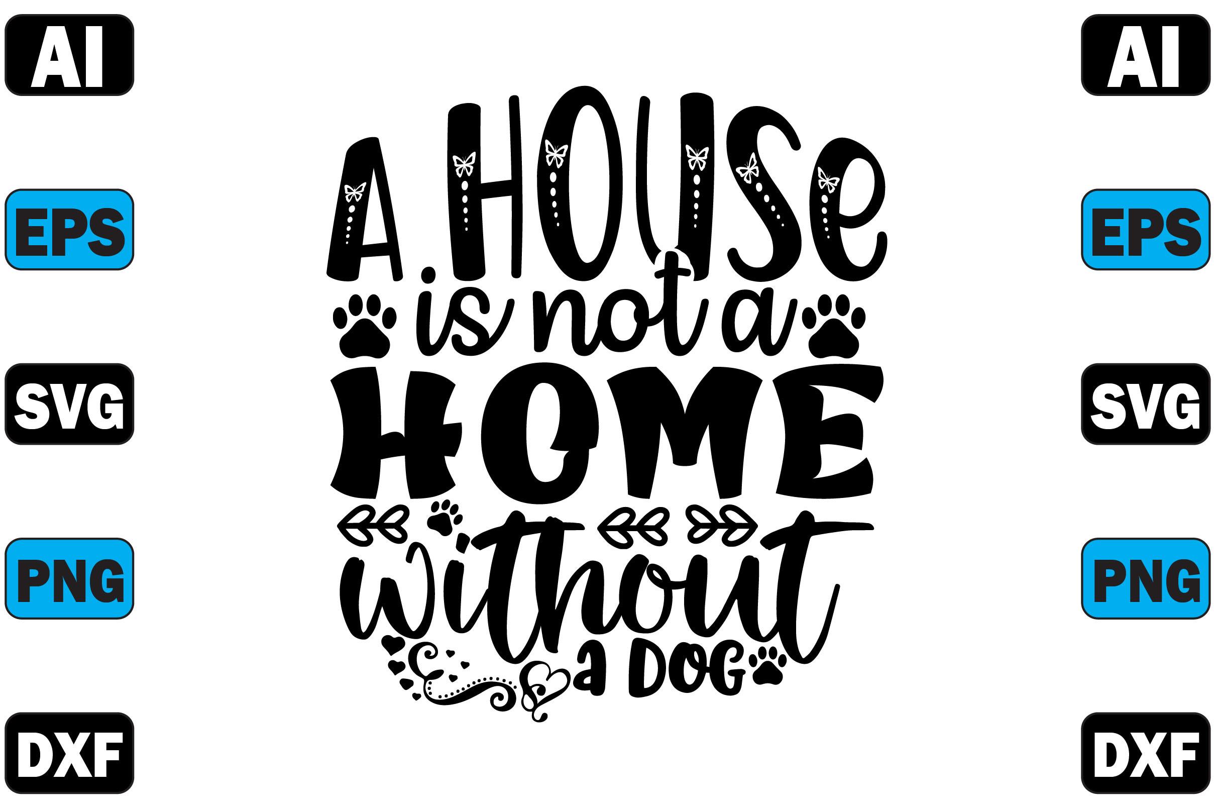 A House is Not a Home Without a Dog