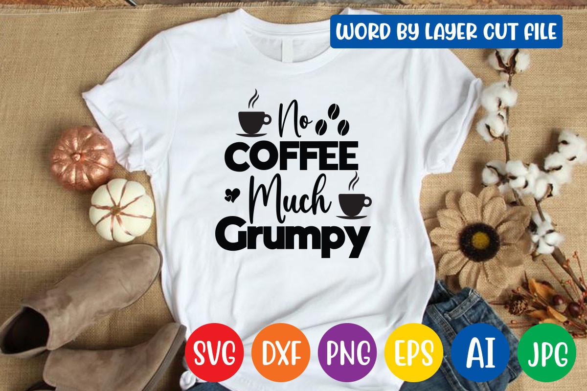 No Coffee Much Grumpy Svg Design