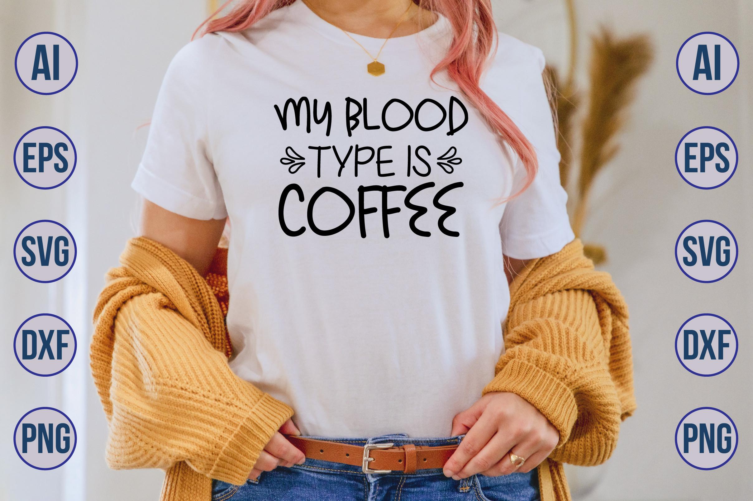 My Blood Type is Coffee SVG