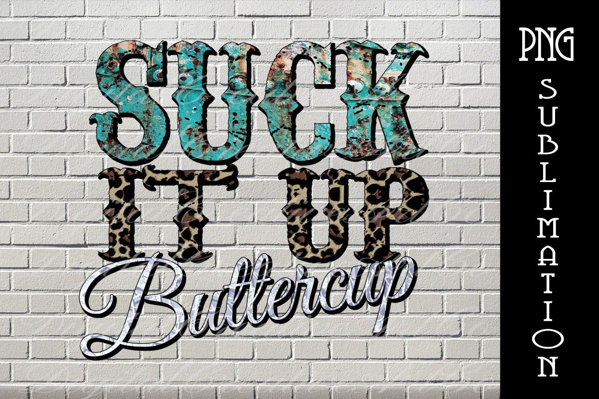 Western Sublimation Suck It Up Buttercup