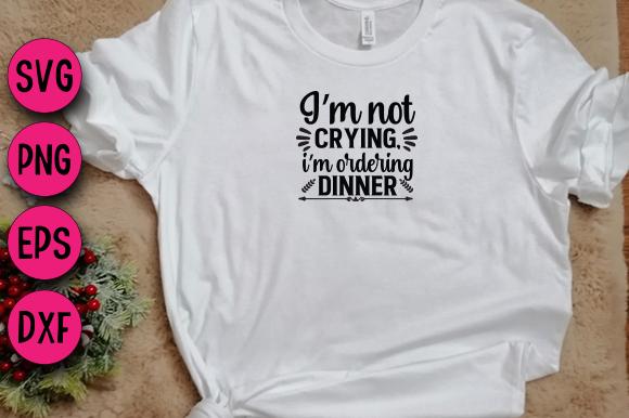 I Am Not Crying, I'm Ordering Dinner