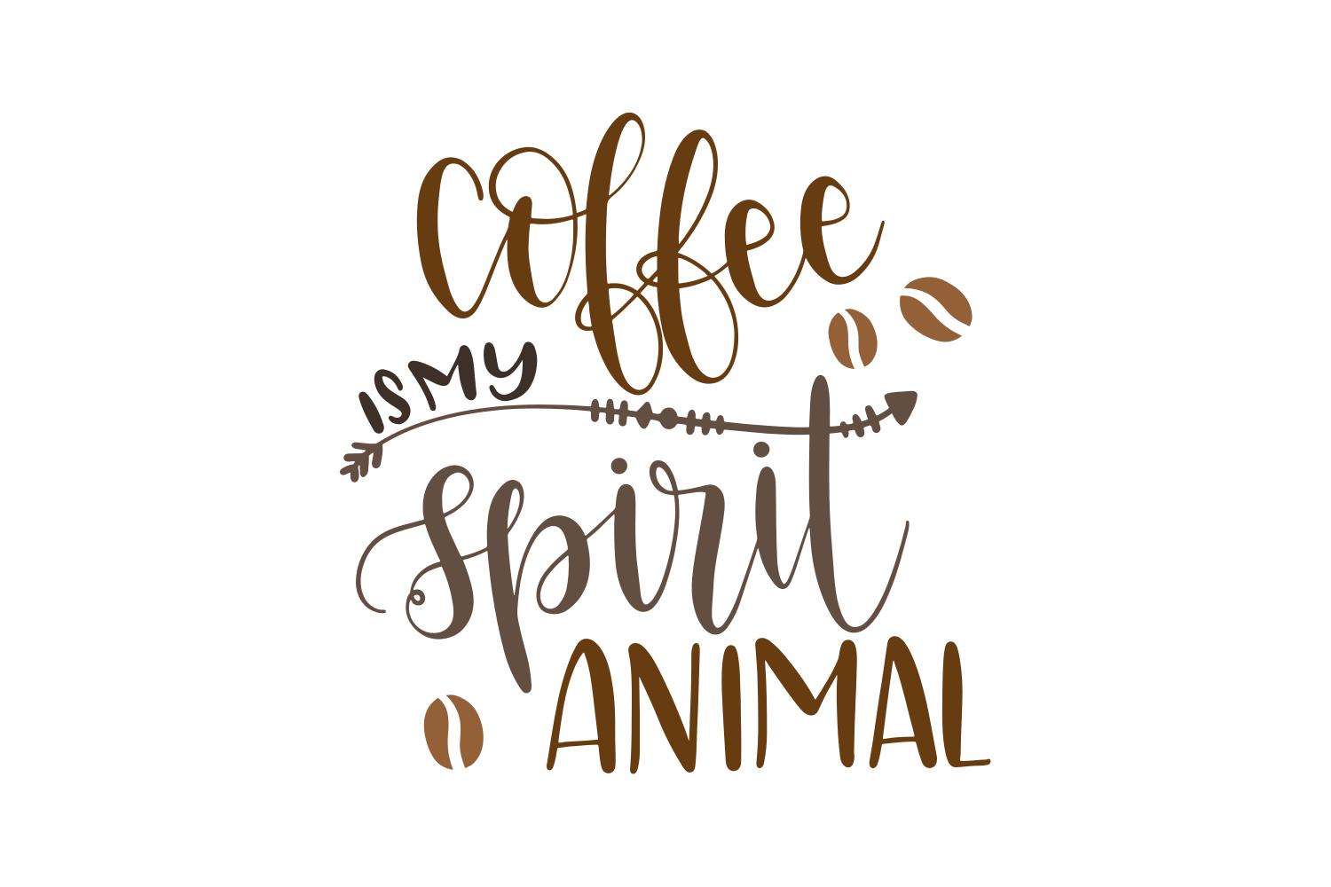 Coffee is My Spirit Animal