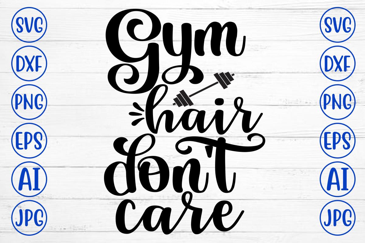 Gym Hair Do Not Care Svg