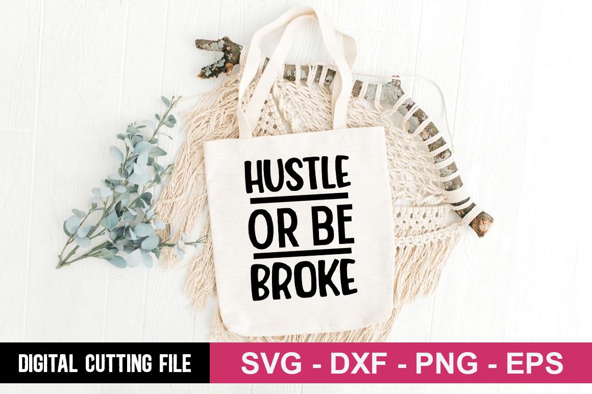 Hustle or Be Broke SVG