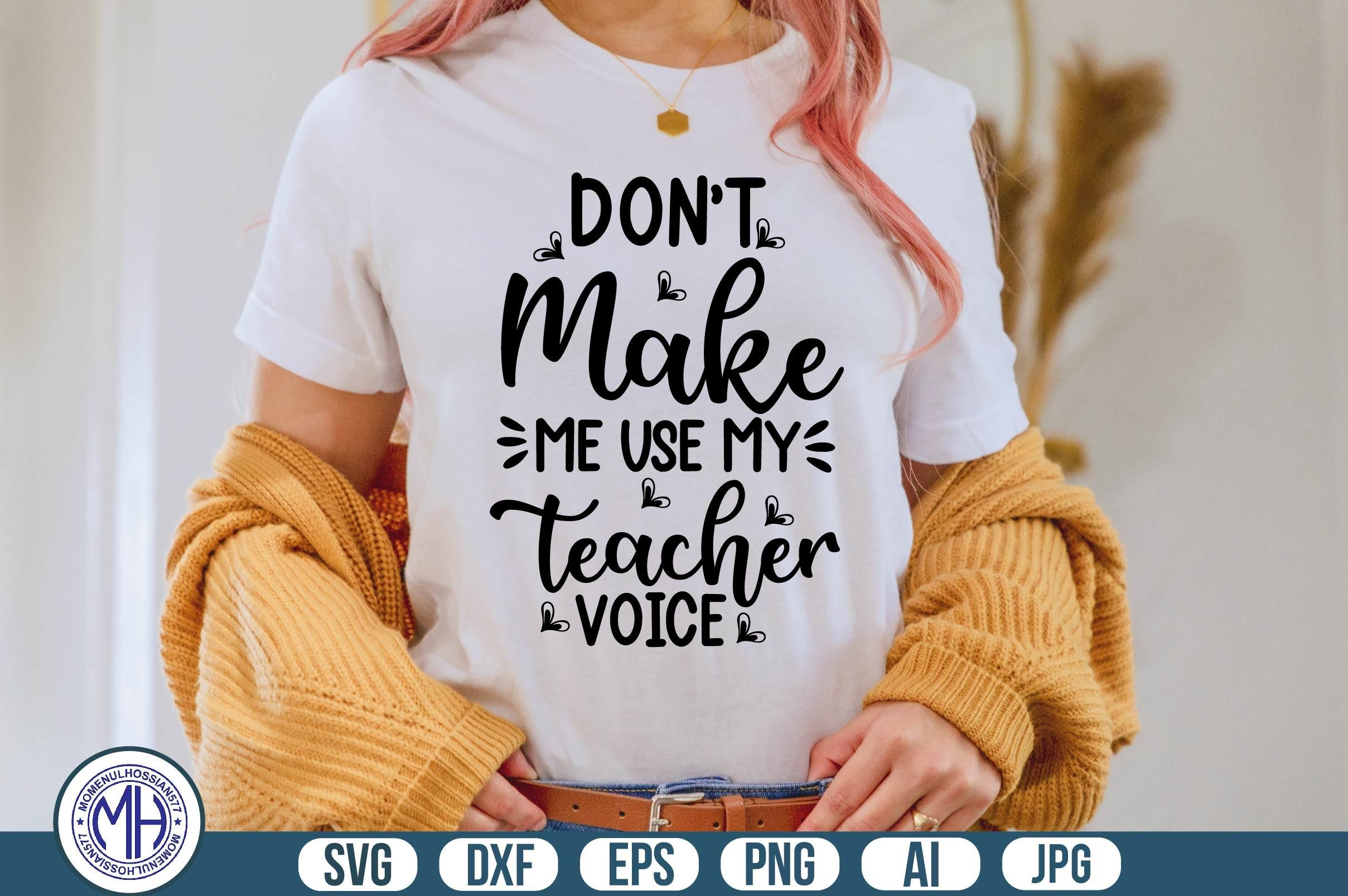 Don't Make Me Use My Teacher Voice