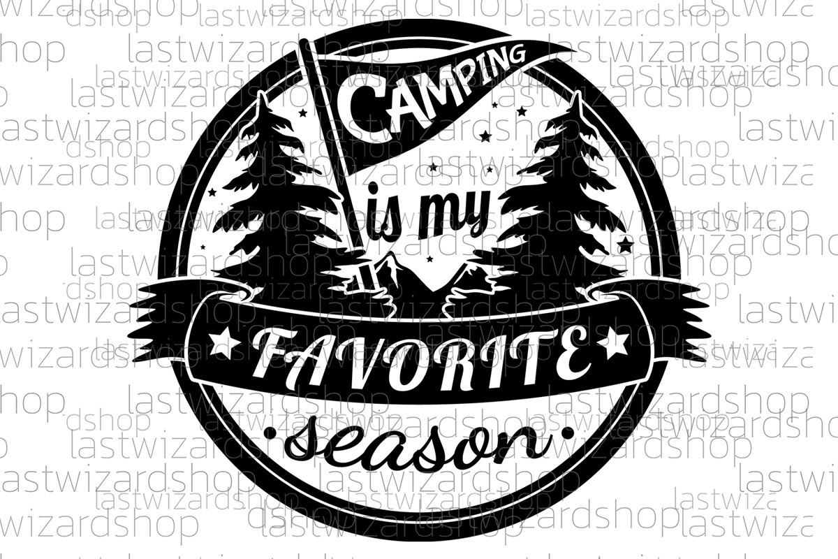 Camping is My Favorite Season Svg, Camp