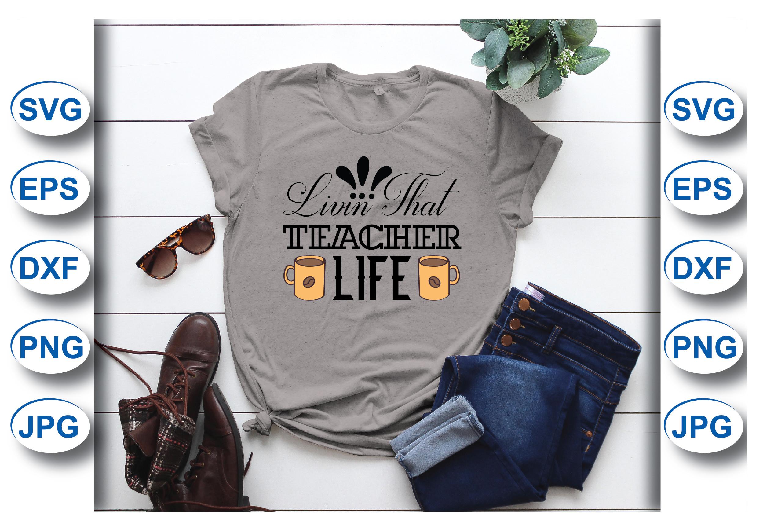 Livin That Teacher Life T-shirt