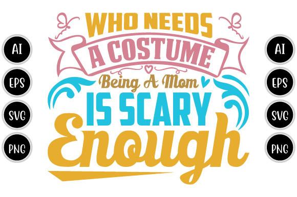 Being a Mom is Scary Enough T Shirt Svg