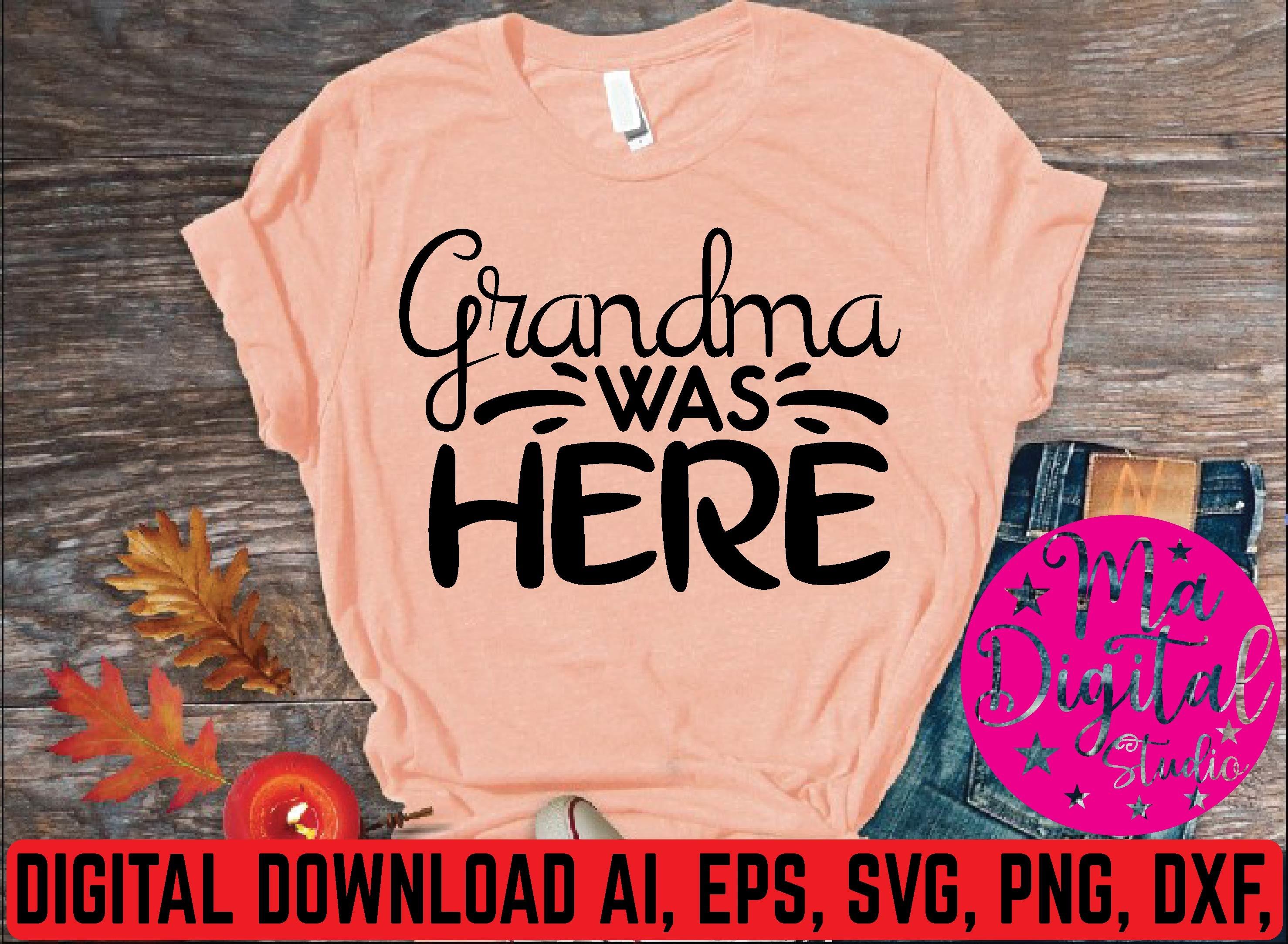 Grandma Was Here Svg