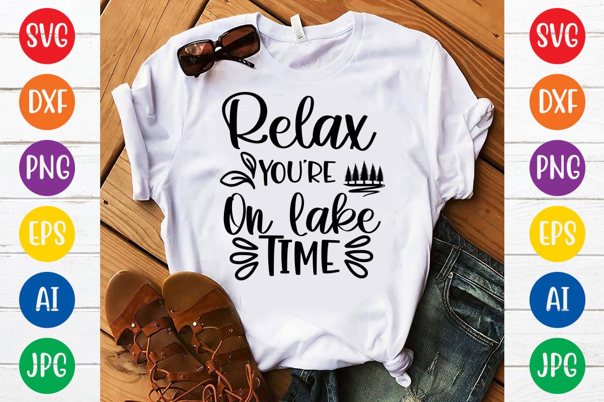 Relax You're on Lake Time Svg Design