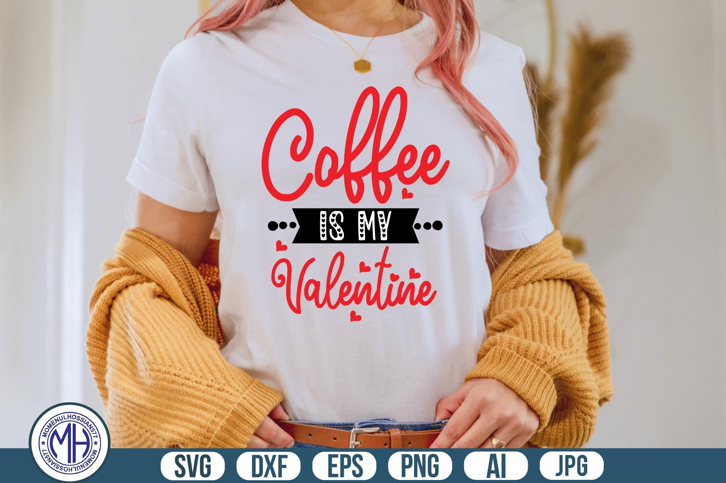Coffee is My Valentine Svg