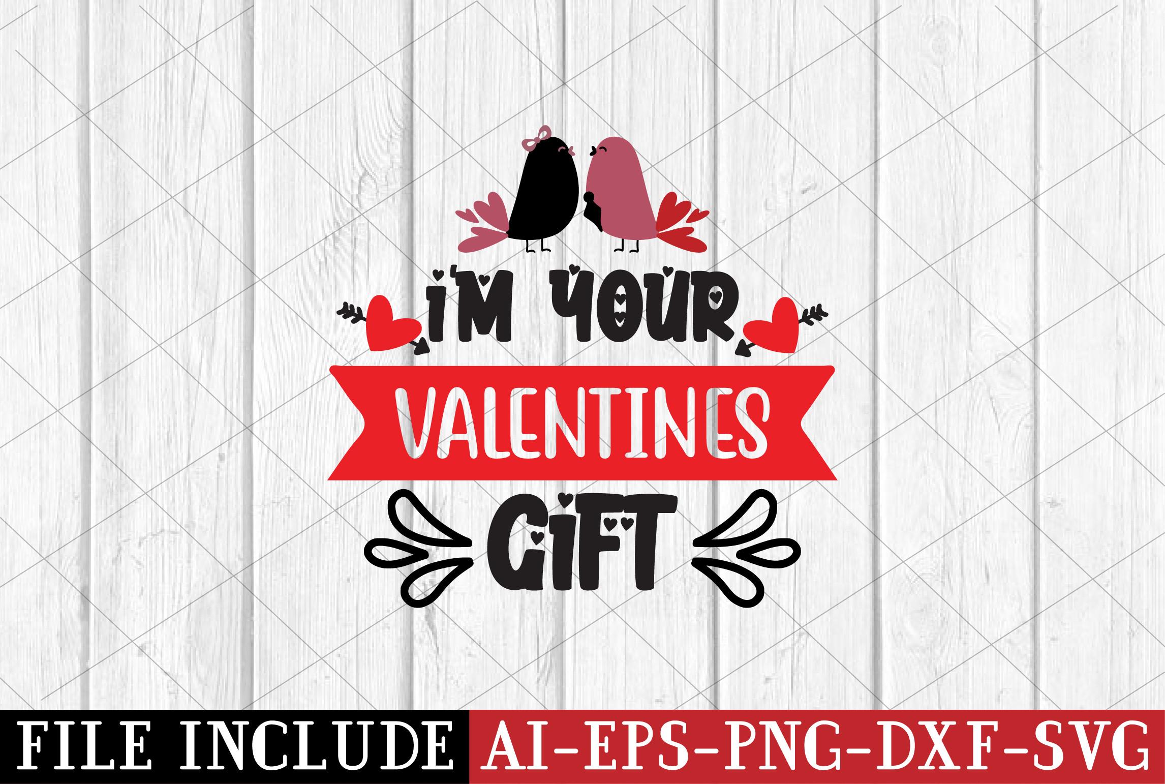 I'm Your Valentines Gift