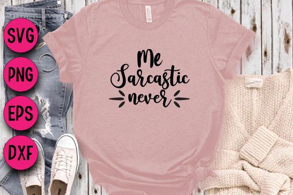 Me Sarcastic Never