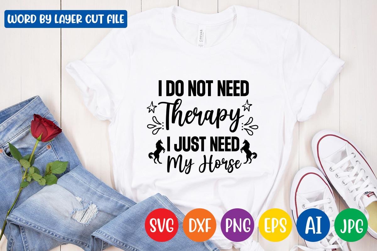 I Do Not Need Therapy I Just Need My Hor