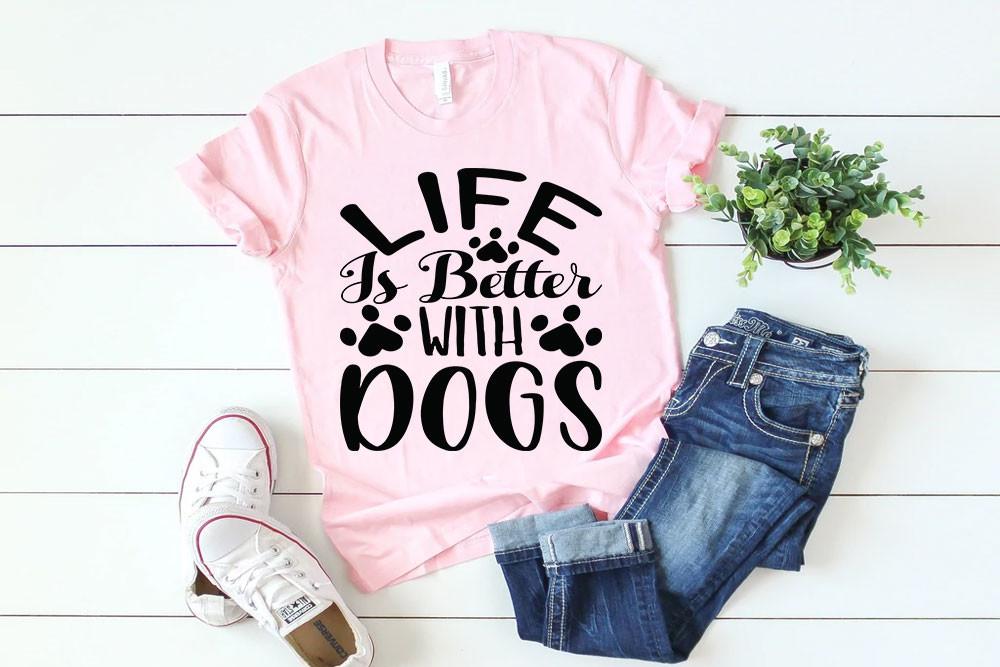 Dog Svg Design, LIFE is BETTER with DOGS
