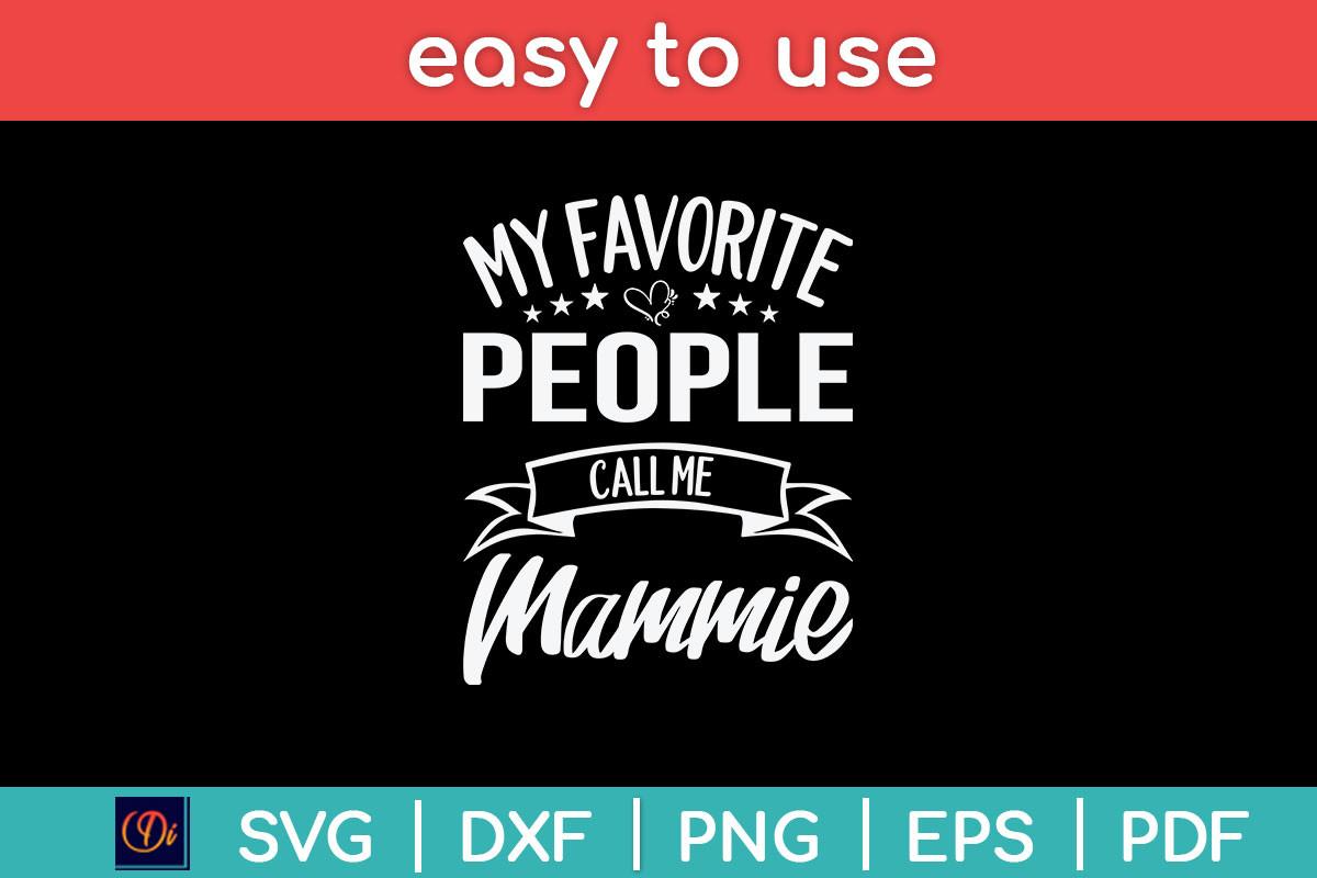 My Favorite People Call Me Mammie Svg