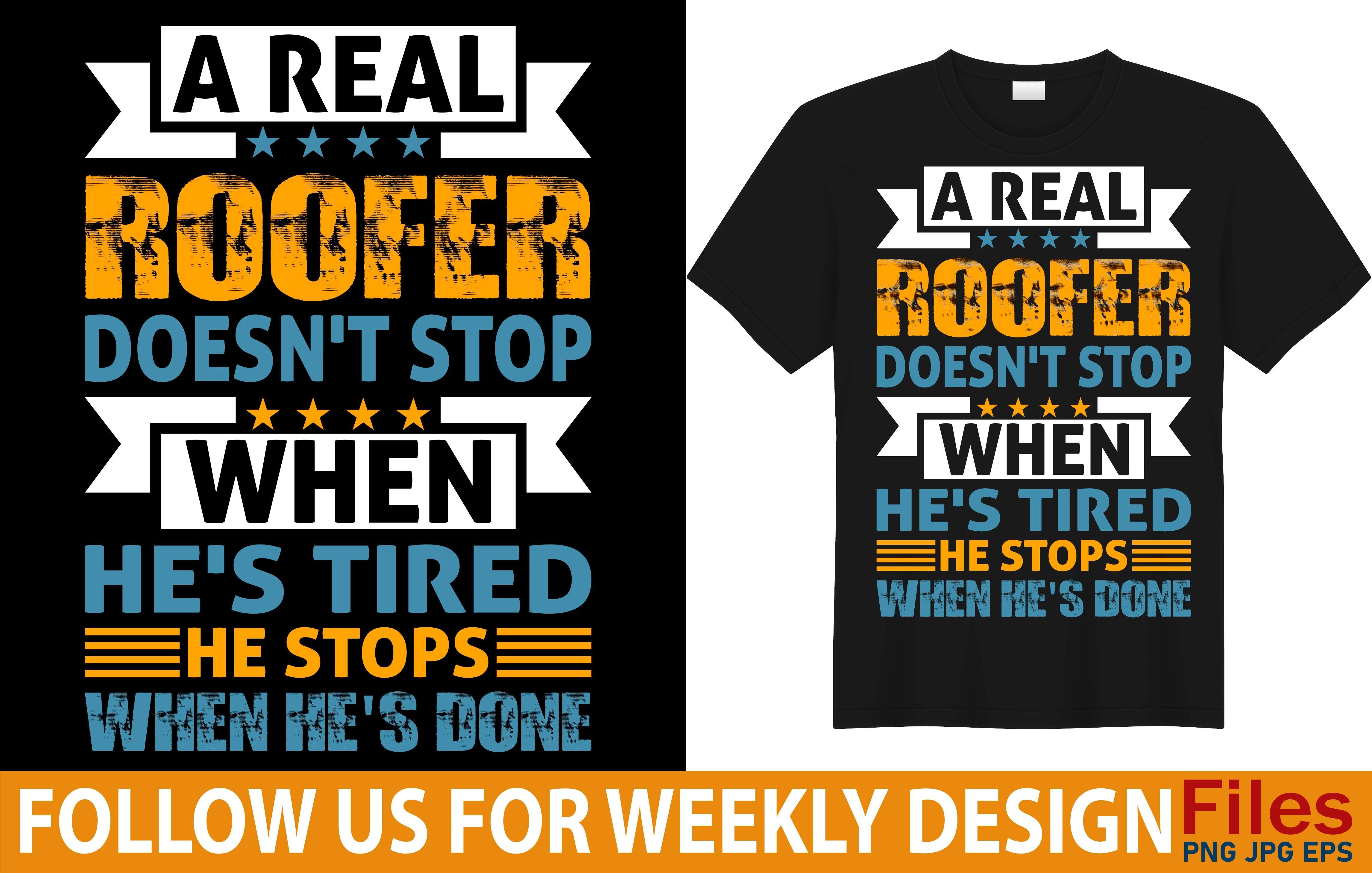 A Real Roofer Doesn't Stop when He is Tired, He Stops when He's Done