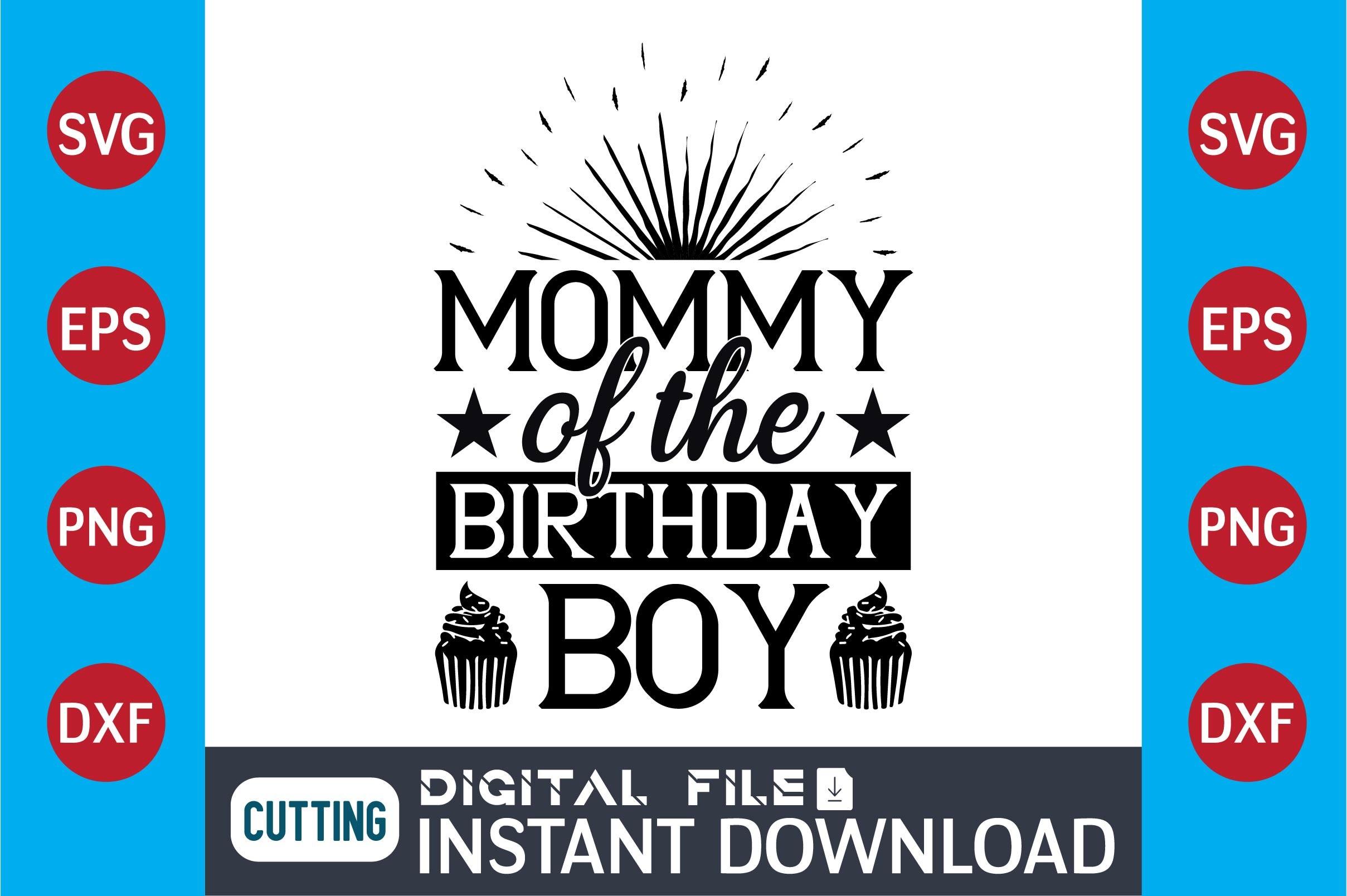 Mommy of the Birthday Boy SVG Design