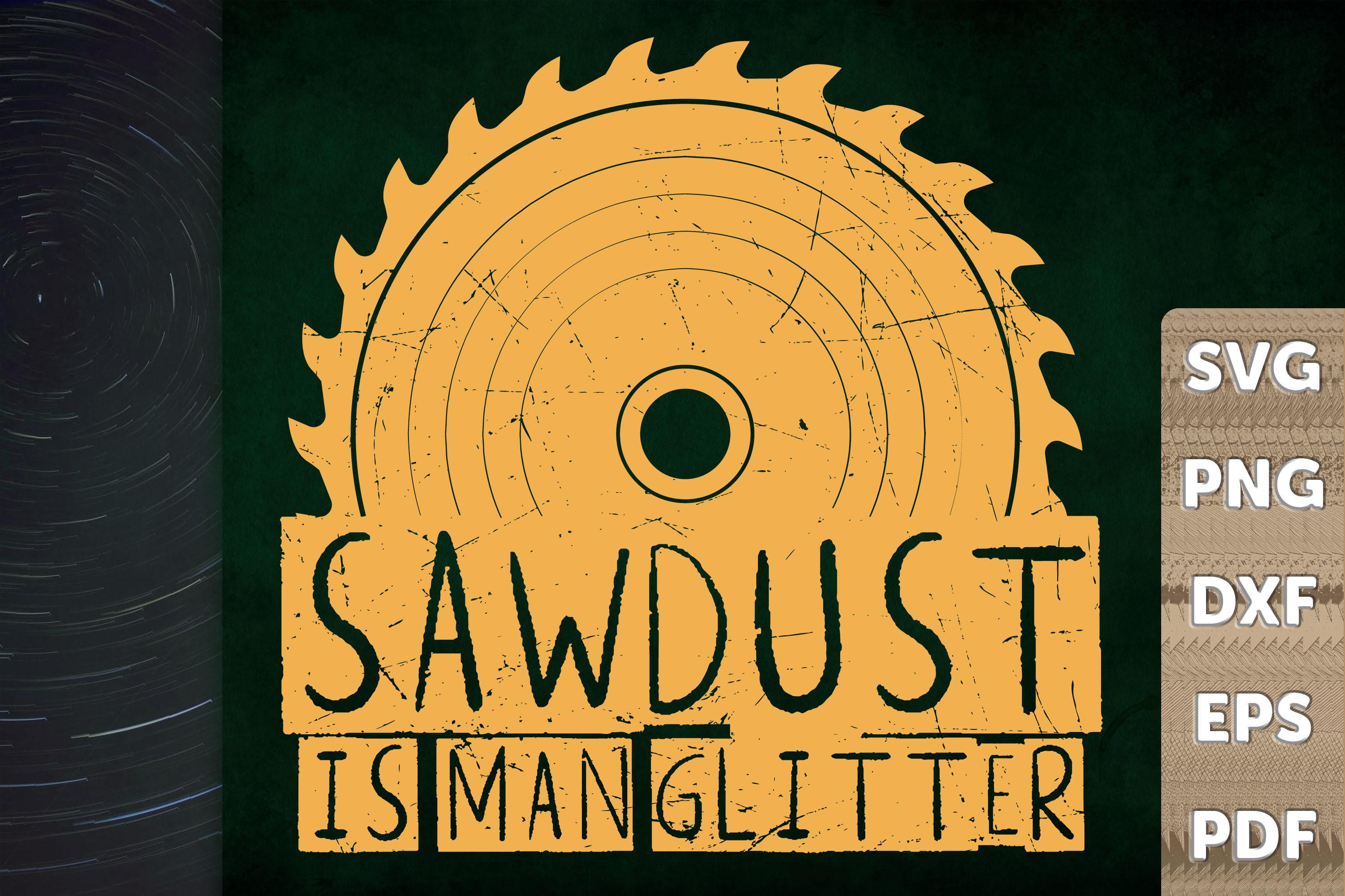 Funny Gift Sawdust is Man Glitter