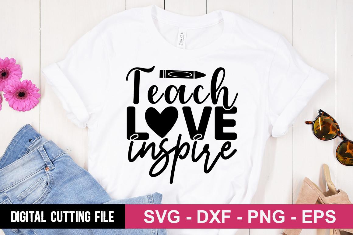 Teach Love Inspire SVG