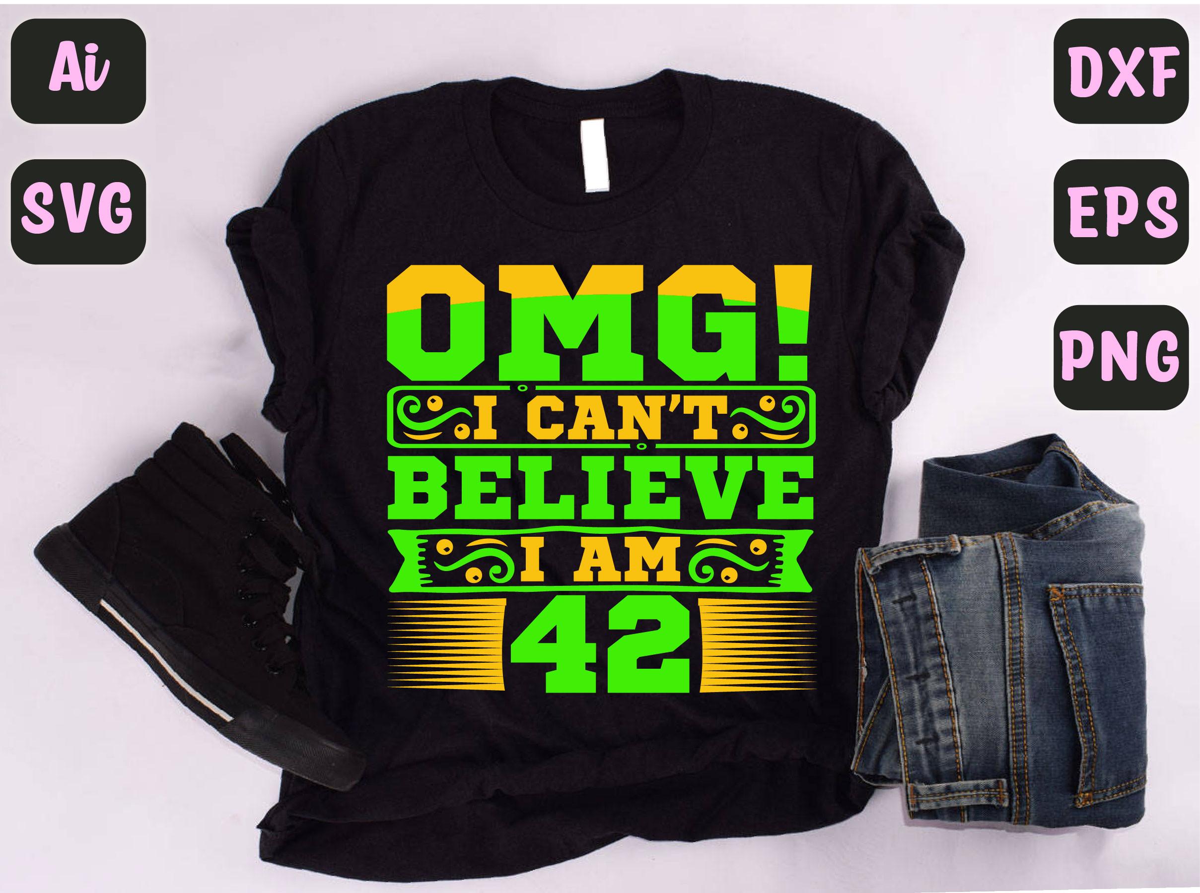 Omg I Can’t Believe I Am  42