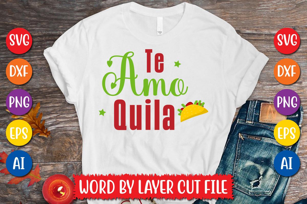 Te Amo Quila Svg Design