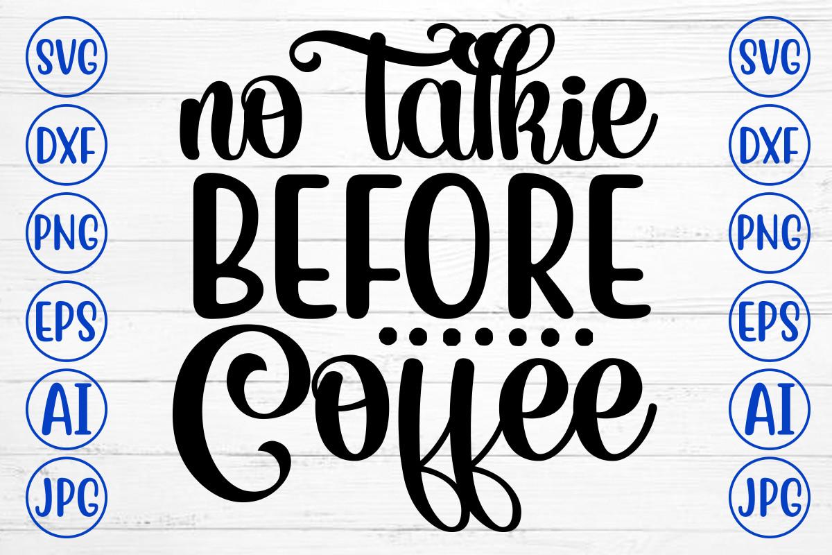 No Talkie Before Coffee Svg