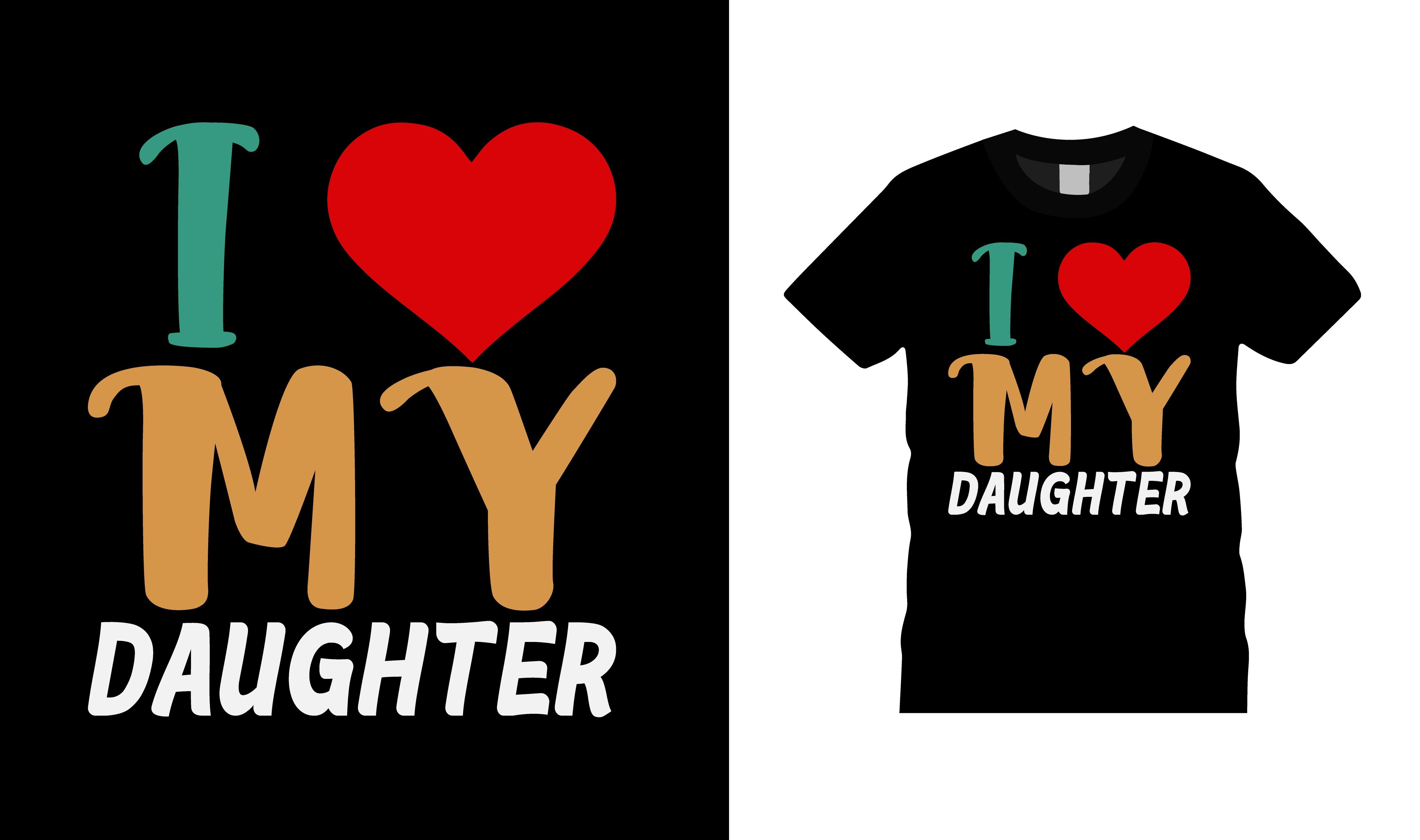 I Love My Daughter Valentine T-shirt