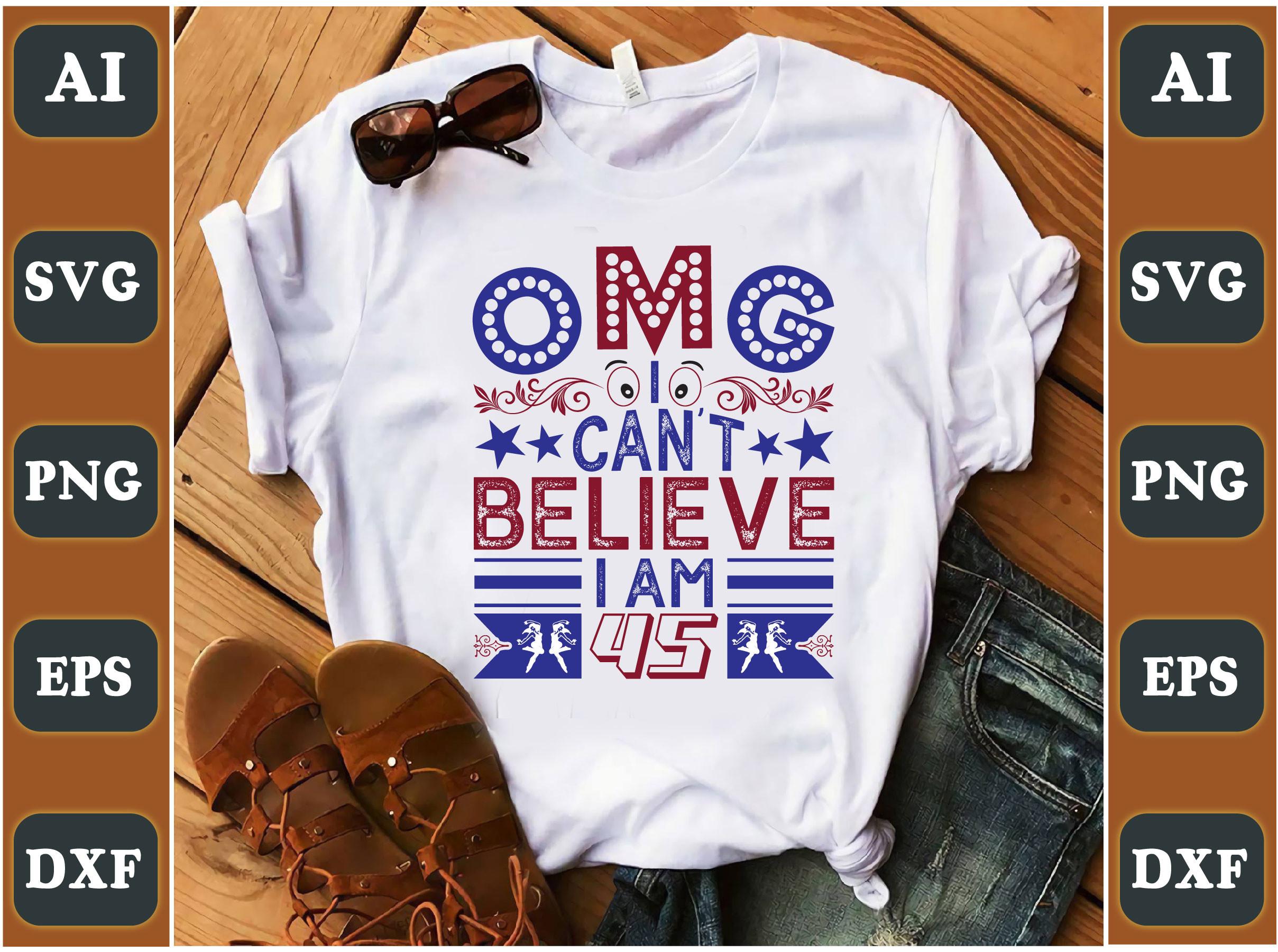 Omg I Can’t Believe I Am 45