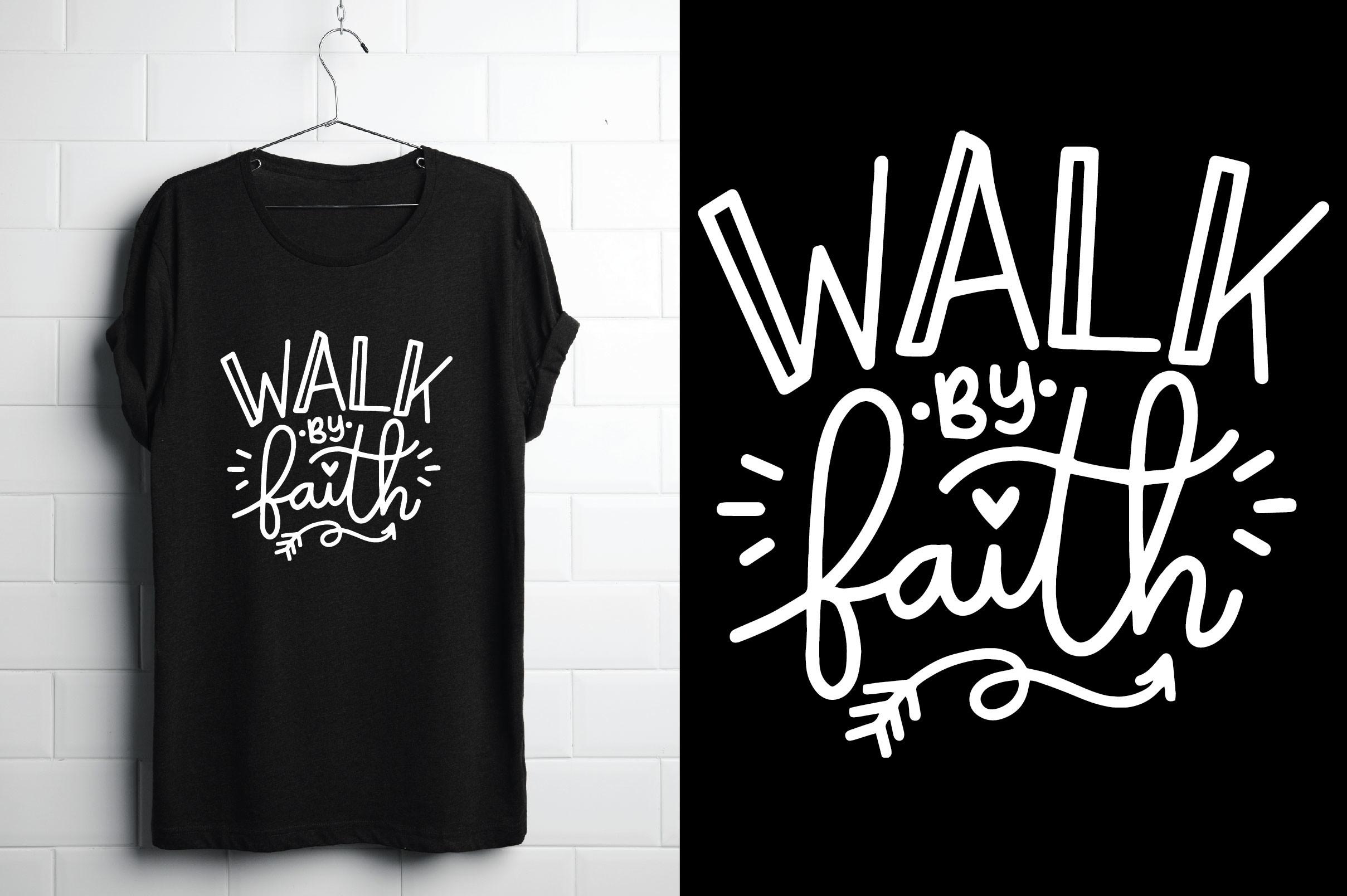 Walk by Faith. Christian T Shirt Design