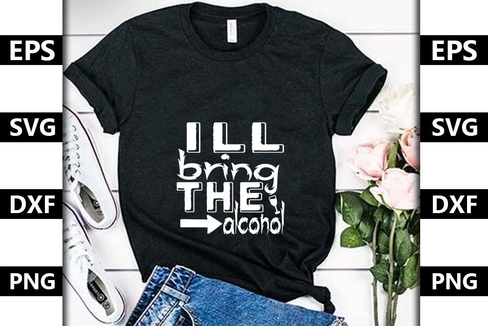 Funny Svg Design,I’ll Bring the Alcohol