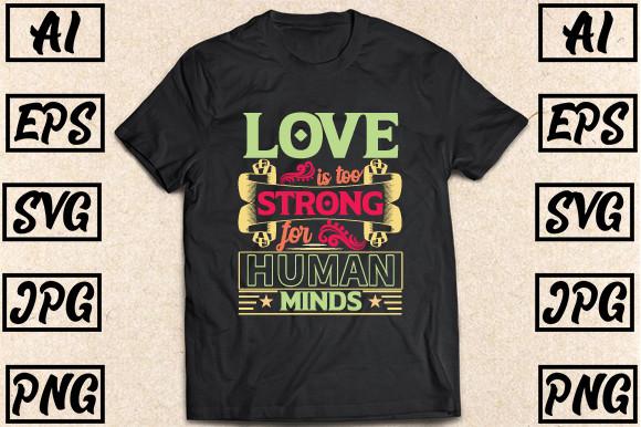 Love is Too Strong for Human Minds